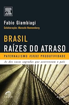 Brasil Raizes do Atraso Fabio Giambiagi